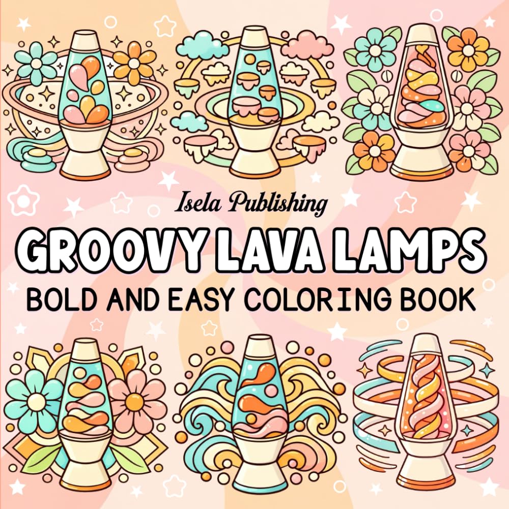 Groovy Lava Lamps: bold and easy coloring book