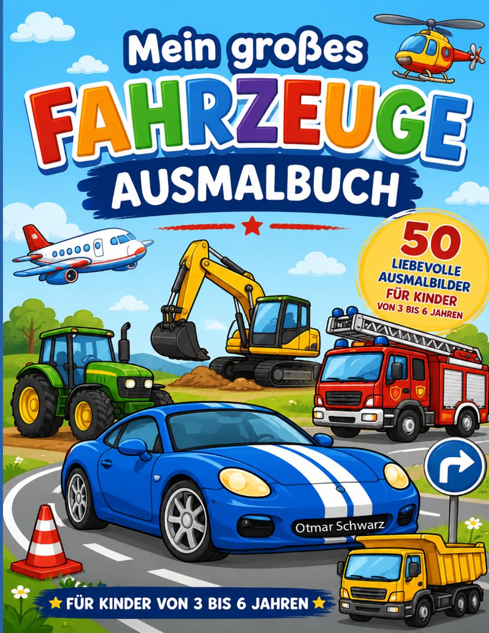 Mein großes Fahrzeuge Ausmalbuch: 50 liebevolle Ausmalbilder für Kinder von 3 bis 6 Jahren (Ausmalbücher)