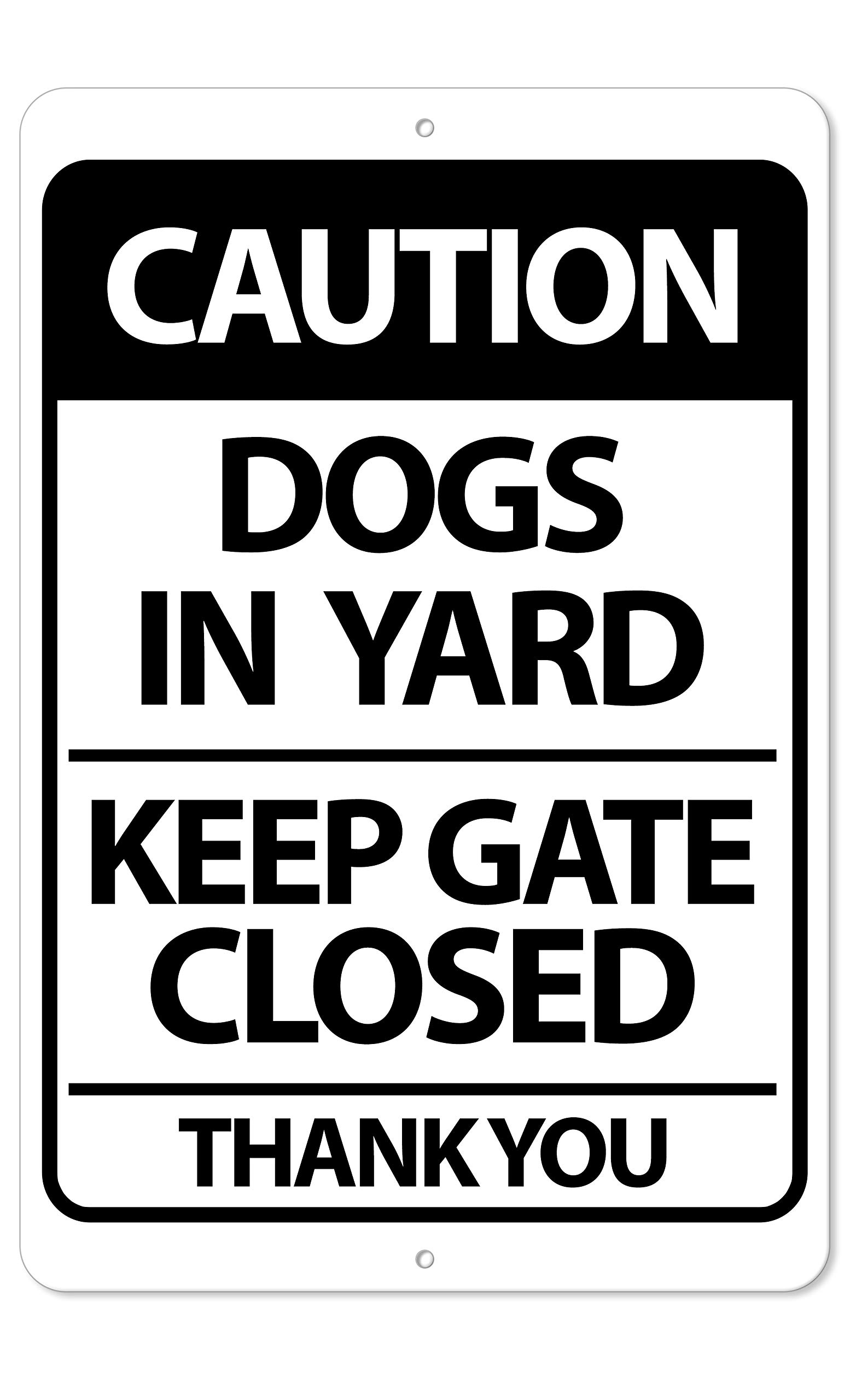 Caution Dogs In Yard Keep Gate Closed Sign - 8 x 12 Aluminum Outdoor/Indoor Sign