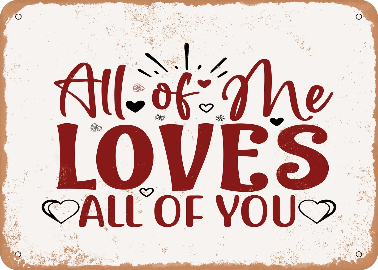 Metal Sign - All of Me Loves All of You - 2 - Vintage Look Sign home decor
