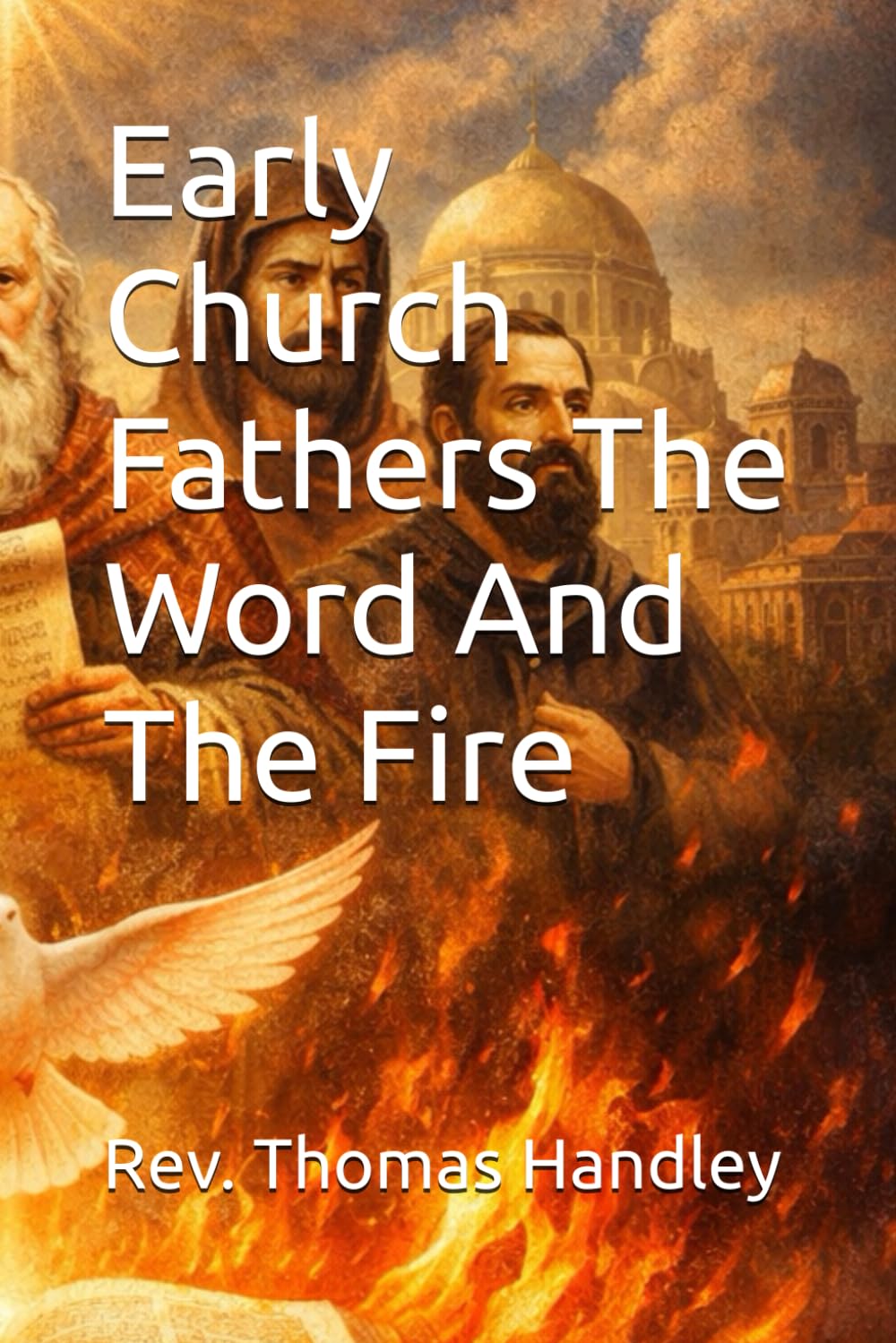 Early Church Fathers The Word And The Fire