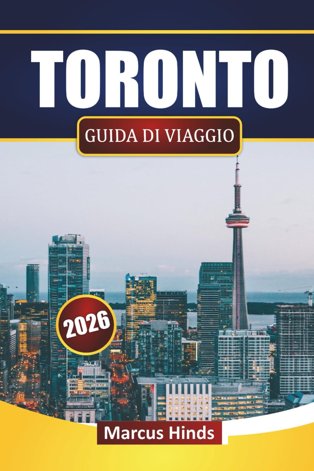 TORONTO GUIDA DI VIAGGIO 2026: Scopri le principali attrazioni, i quartieri, la cucina locale e le esperienze culturali nella città più grande del Canada