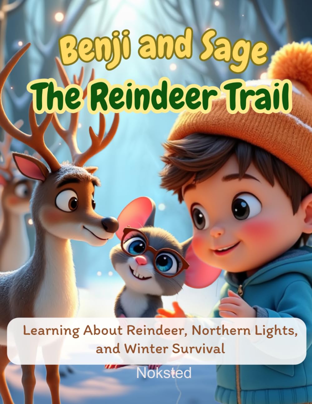 The Reindeer Trail: Learning About Reindeer, Northern Lights, and Winter Survival (Adventures of Benji and Sage)