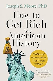 How to Get Rich in American History: 300 Years of Financial Advice That Worked (& Didn’t)