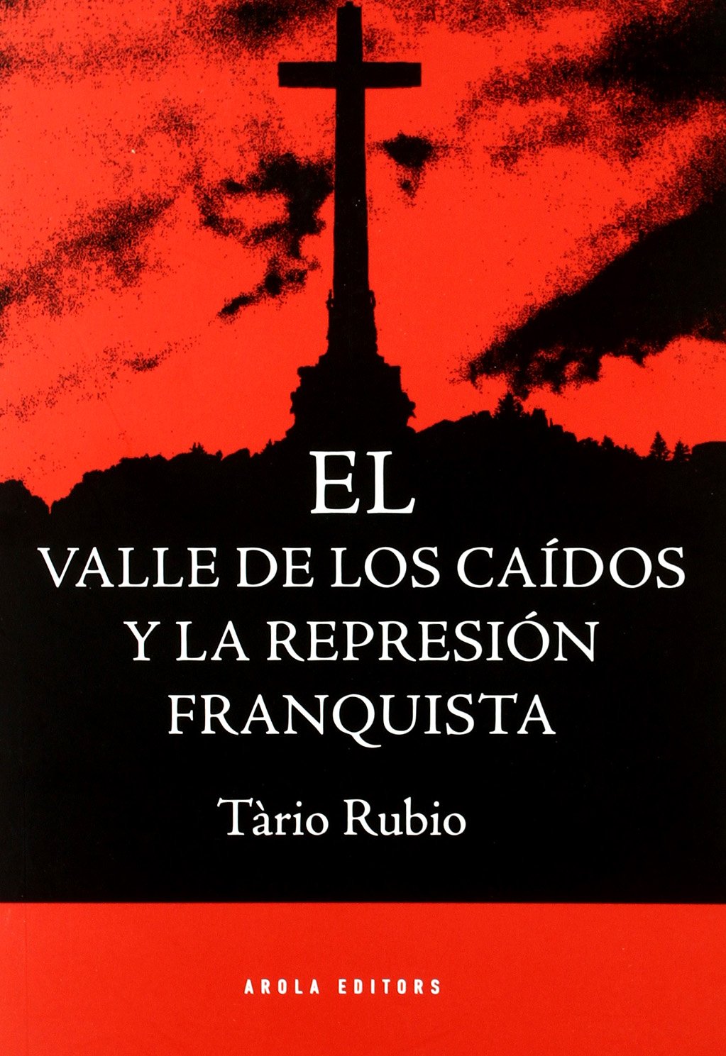 El Valle de Los Caidos y La Represion Franquista Livre Historique Espagnol