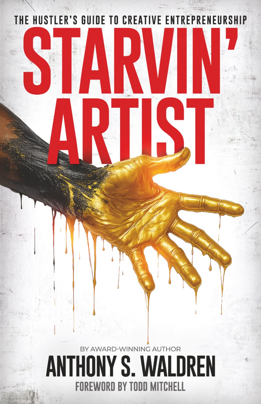 Starvin' Artist: The Hustler's Guide to Creative Entrepreneurship