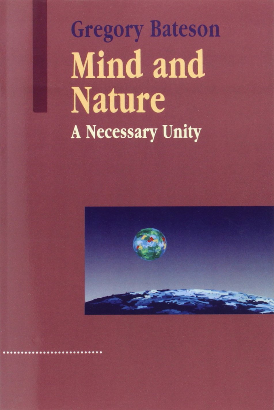 Mind and Nature: A Necessary Unity (Advances in Systems Theory, Complexity, and the Human Sciences) Paperback – January 1, 2002
