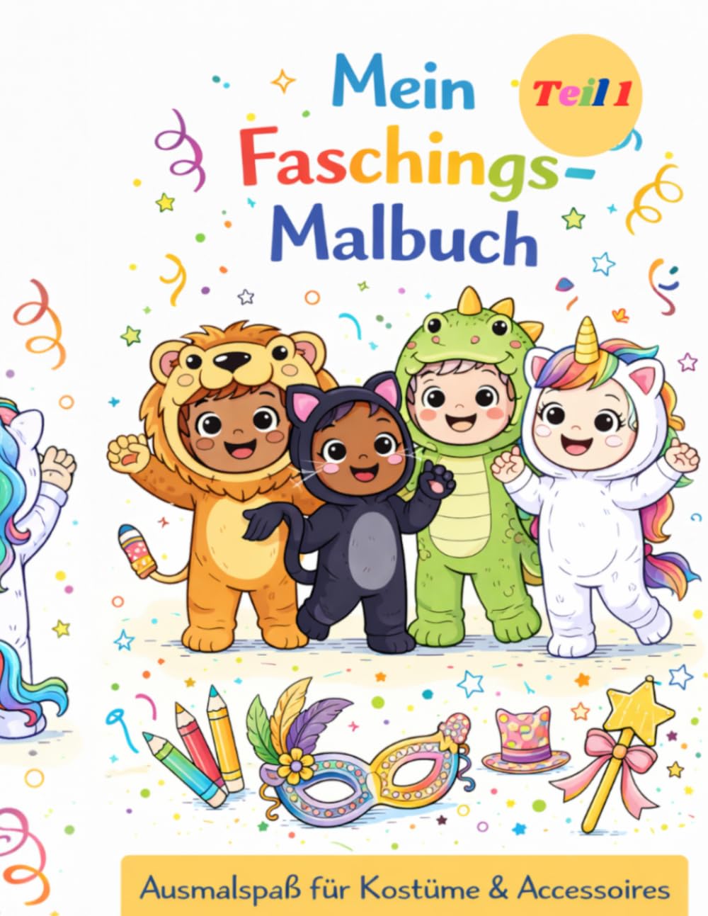Meine ersten Faschingskostüme: Teil 1 (Die große Faschings-Malbuch-Reihe für Kinder)