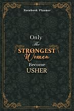 Usher Notebook Planner - Luxury Only The Strongest Women Become Usher Job Title Working Cover: Event, 5.24 x 22.86 cm, 6x9 inch, A5, Planning, ... Budget, 120 Pages, Tax, Small Business