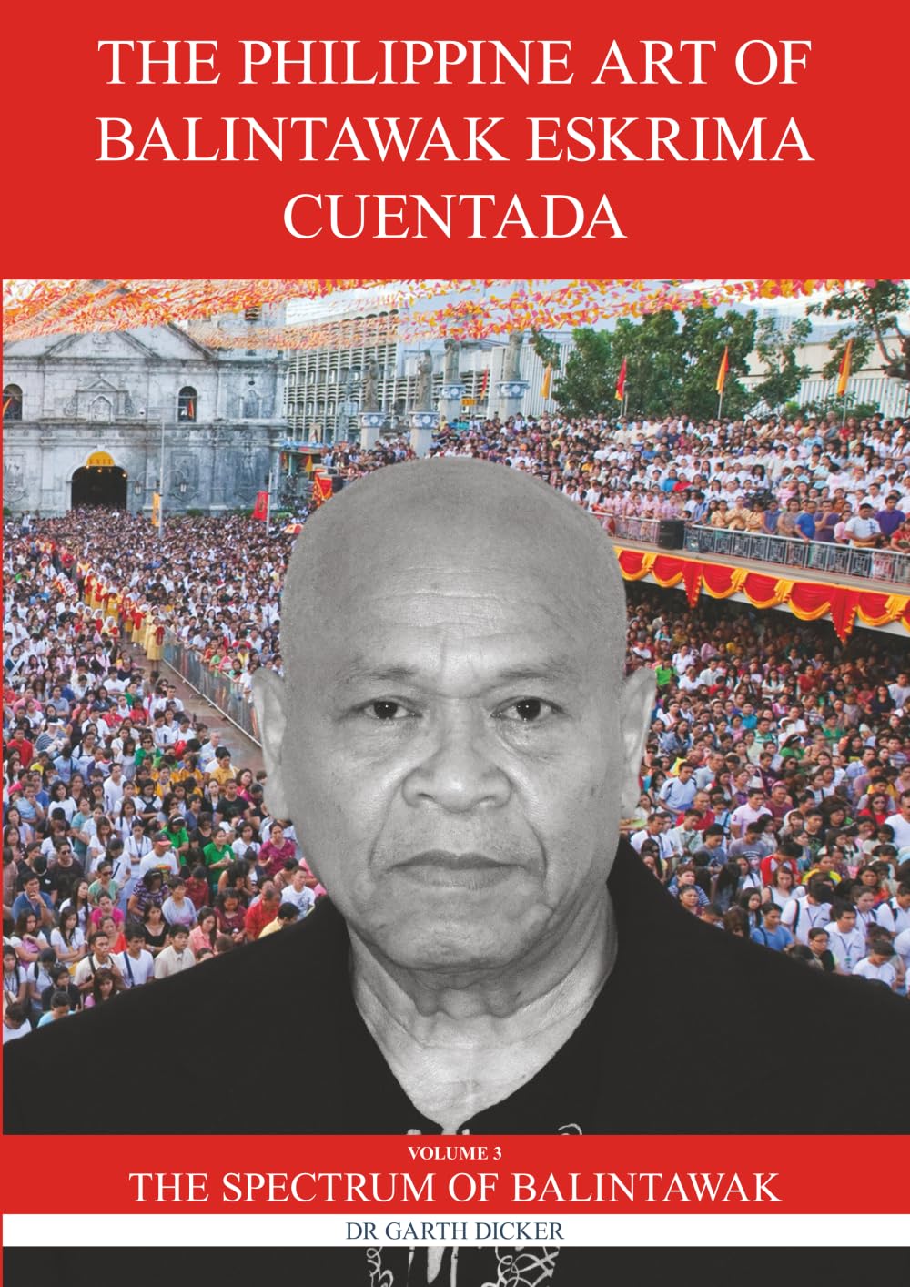 The Philippine Art of Balintawak Eskrima Cuentada: Volume 3: The Spectrum of Balintawak