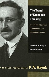 The Trend of Economic Thinking: Essays on Political Economists and Economic History (The Collected Works of F. A. Hayek)