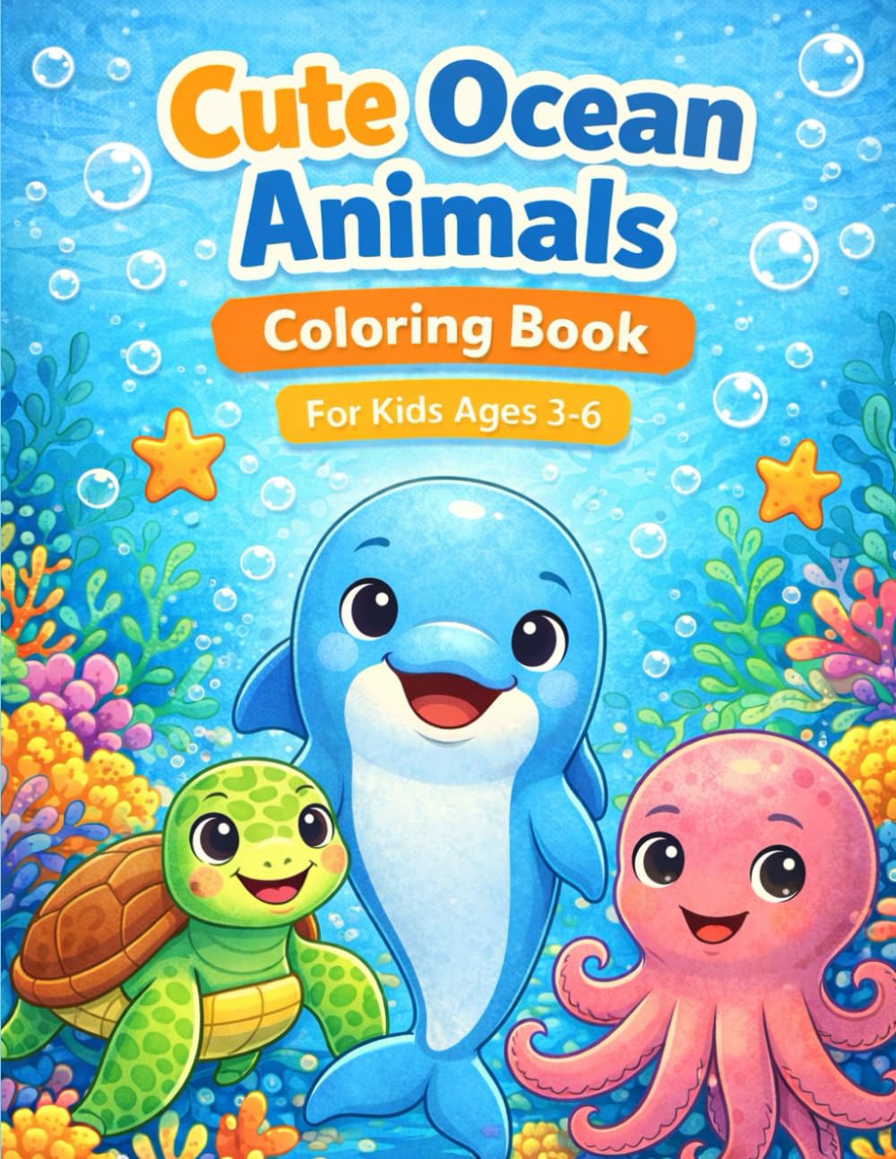 Cute Ocean Animals Coloring Book: Fun and Easy Sea Animal Coloring Pages with Simple Activities for Kids Ages 3-6