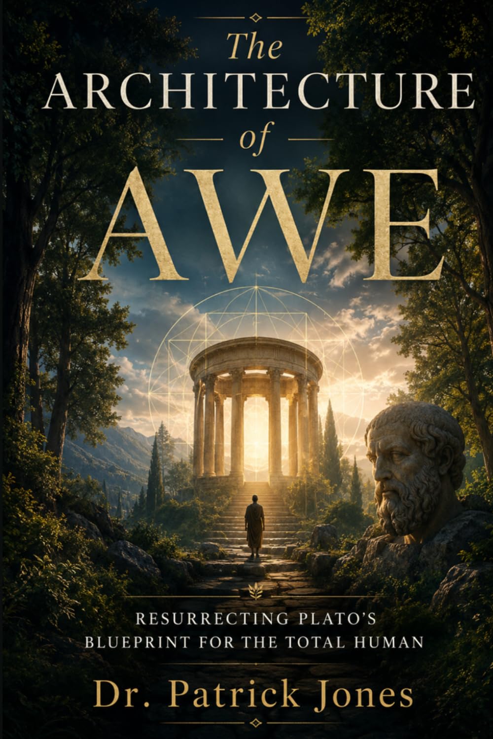 The Architecture of Awe: Resurrecting Plato's Blueprint for the Total Human