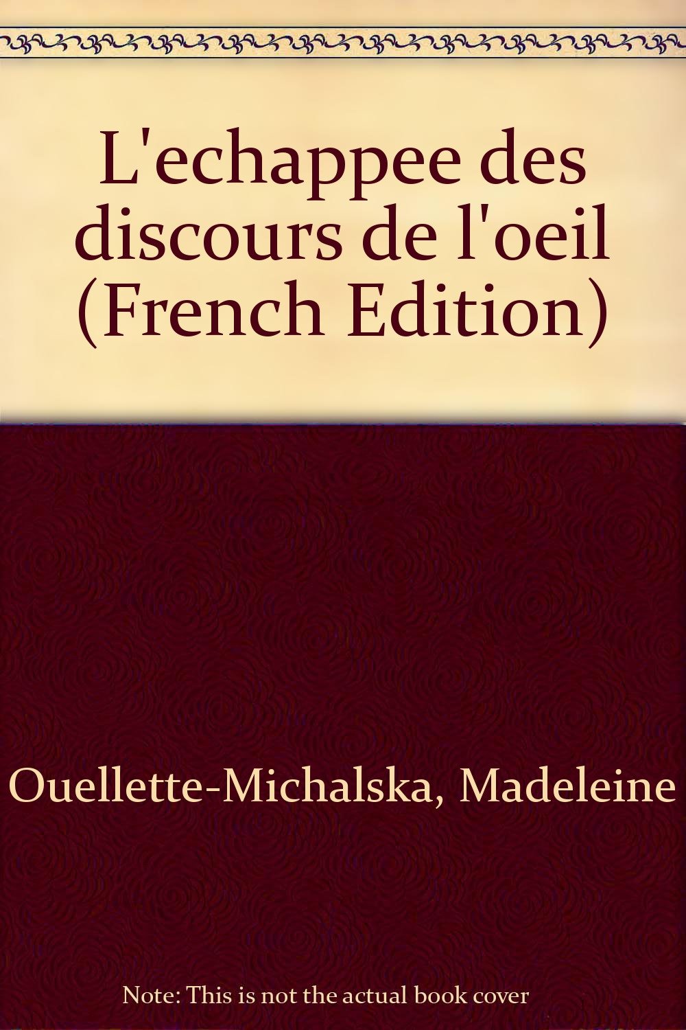 L'echappee des discours de l'oeil (French Edition) [Unknown Binding]