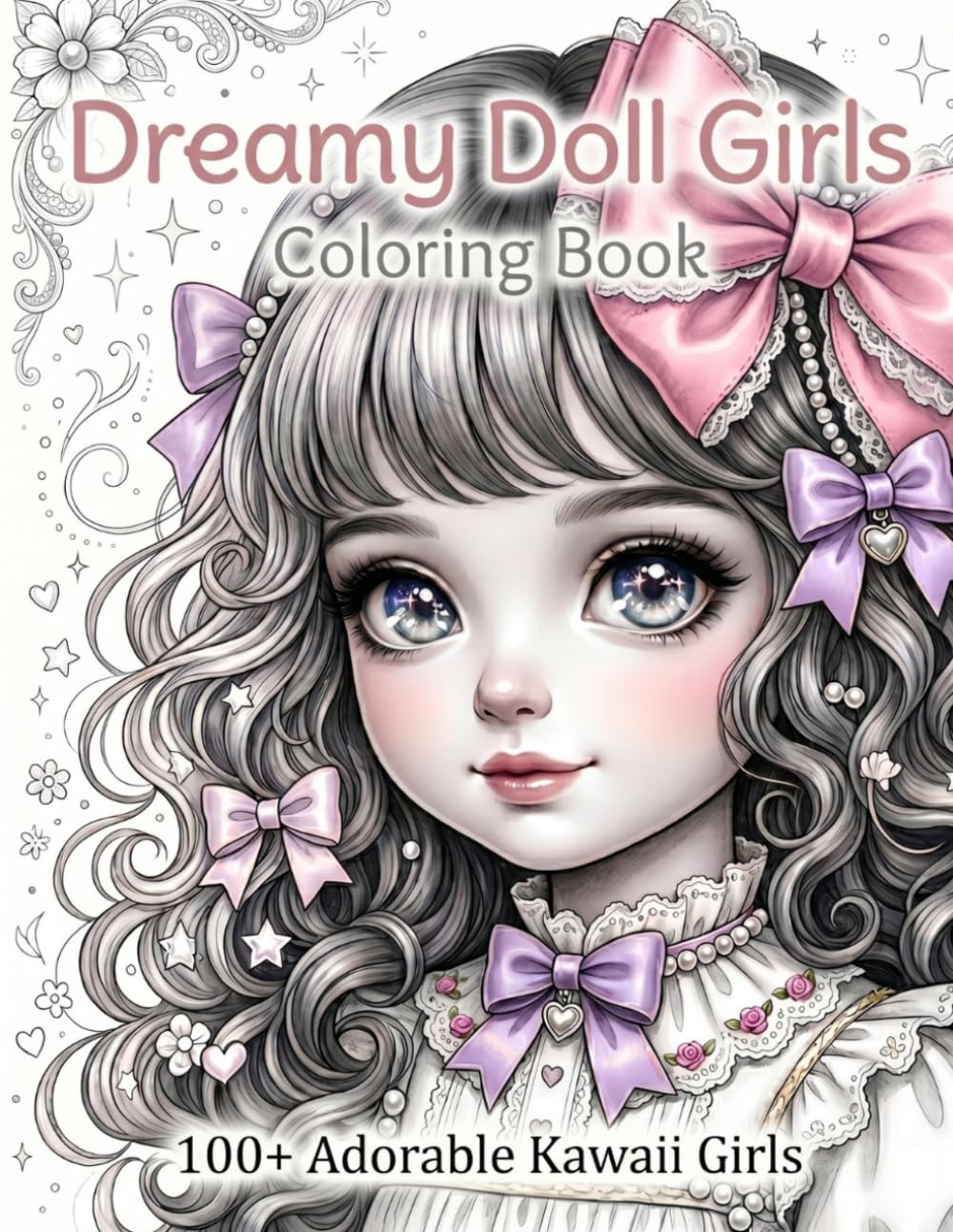 Dreamy Doll Girls Coloring Book: 120 Adorable Kawaii Girls, Cozy Adventures & Whimsical Coloring Fun