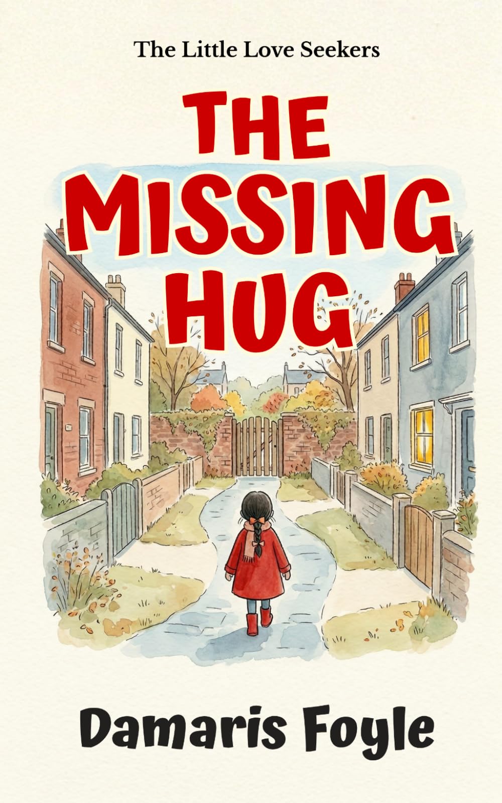 The Missing Hug: Teach Kids That Love Is Everywhere | Emotional Learning Chapter Book for Ages 5-8 (The Little Love Seekers)