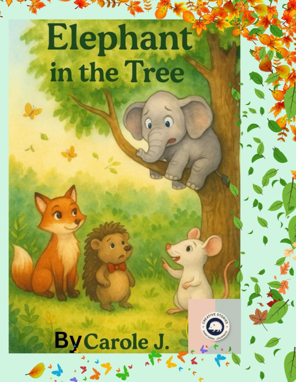 Elephant In The Tree: Emotional learning, (Ages 4-6) Developing understanding, kindness, friendship and courage: 2 (Creative Stories for Social and Emotional Learning)