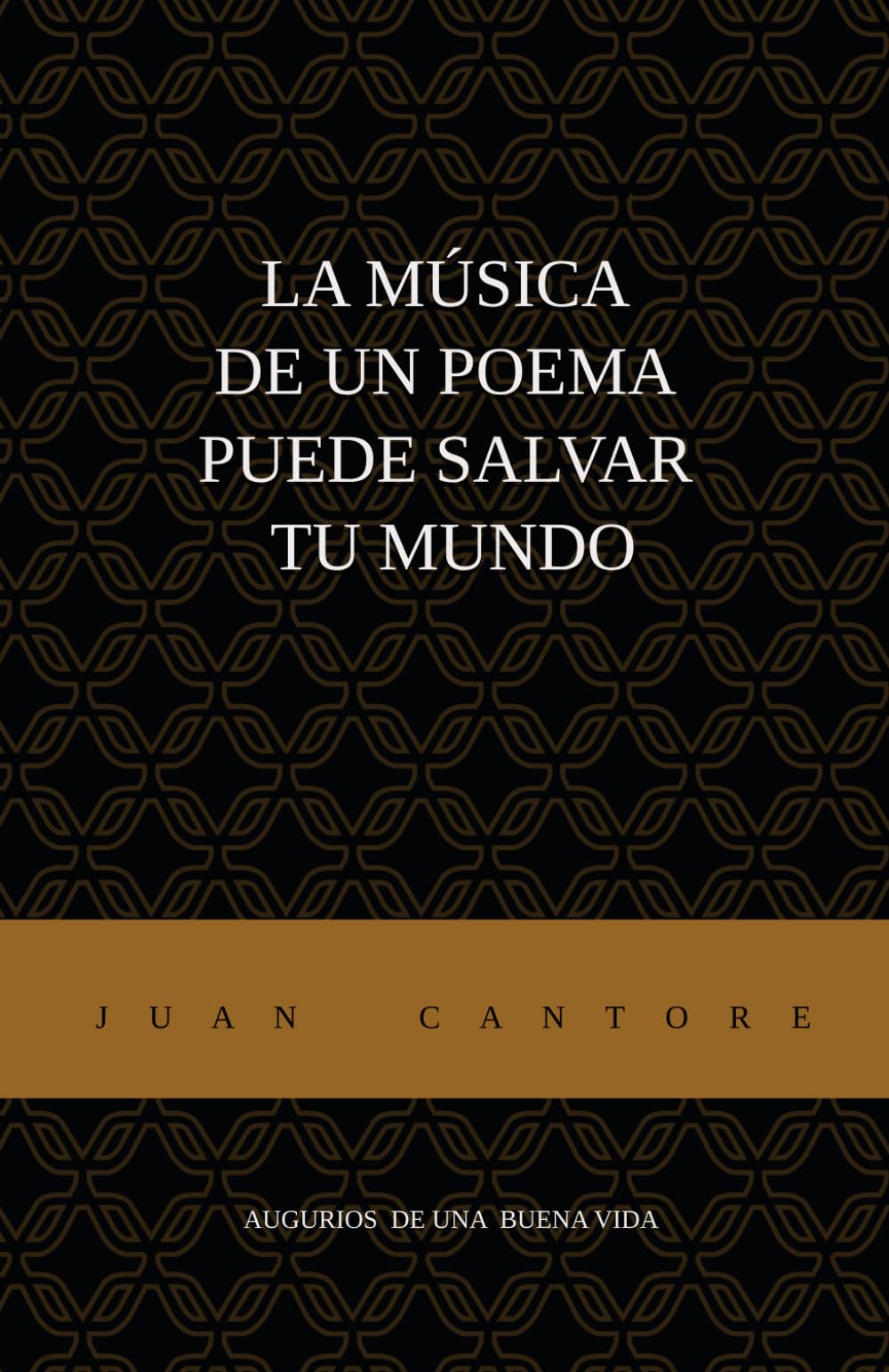 LA MÚSICA DE UN POEMA PUEDE SALVAR TU MUNDO: Augurios de una buena vida Vol. II