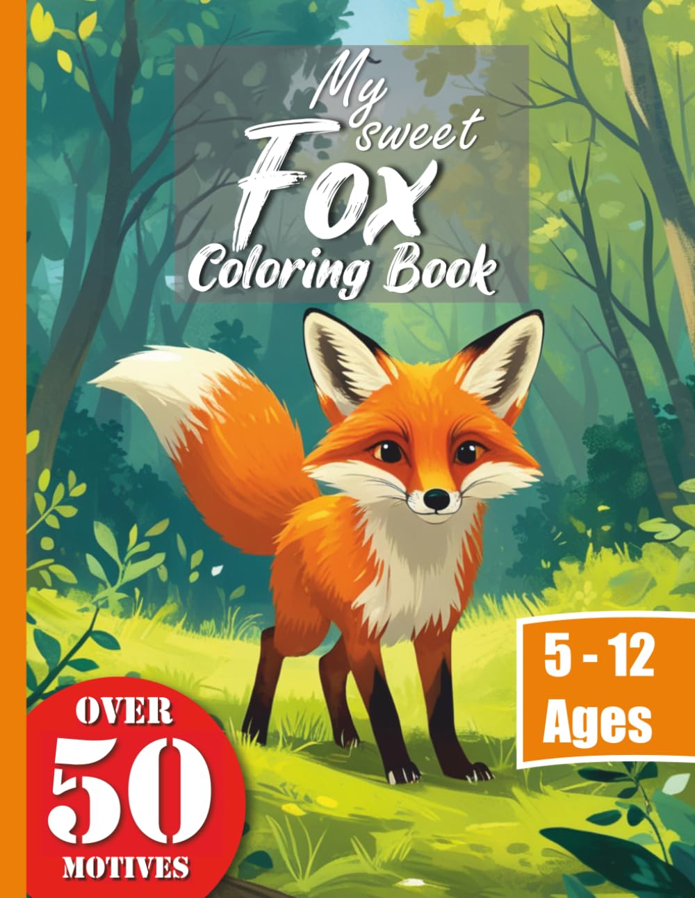 My sweet Fox Coloring Book XXL: Discover the cute world of foxes: Your coloring book for little and big forest explorers