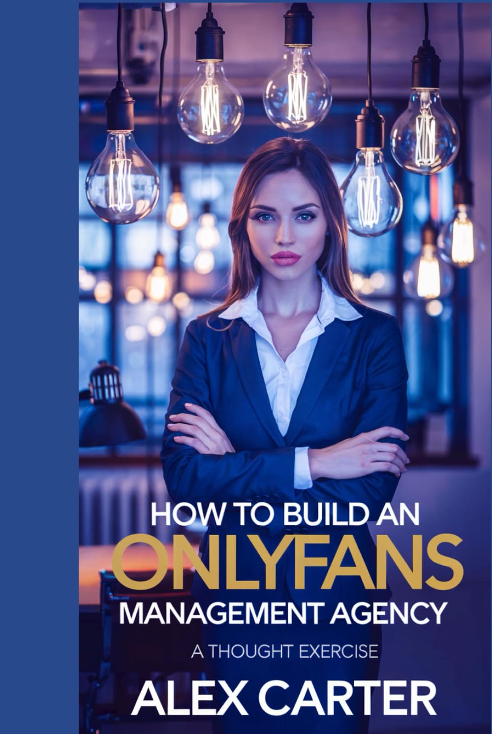 HOW TO BUILD AN ONLYFANS MANAGEMENT AGENCY: A Thought Exercise