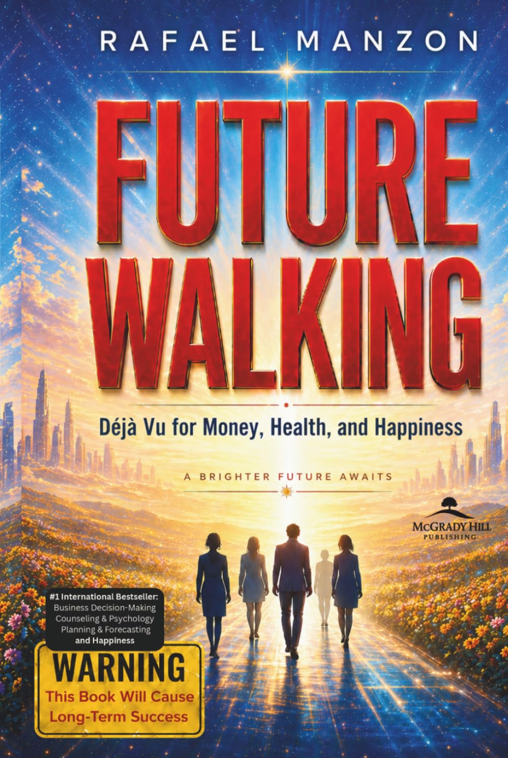 Future Walking: Déjà Vu for Money, Health, and Happiness