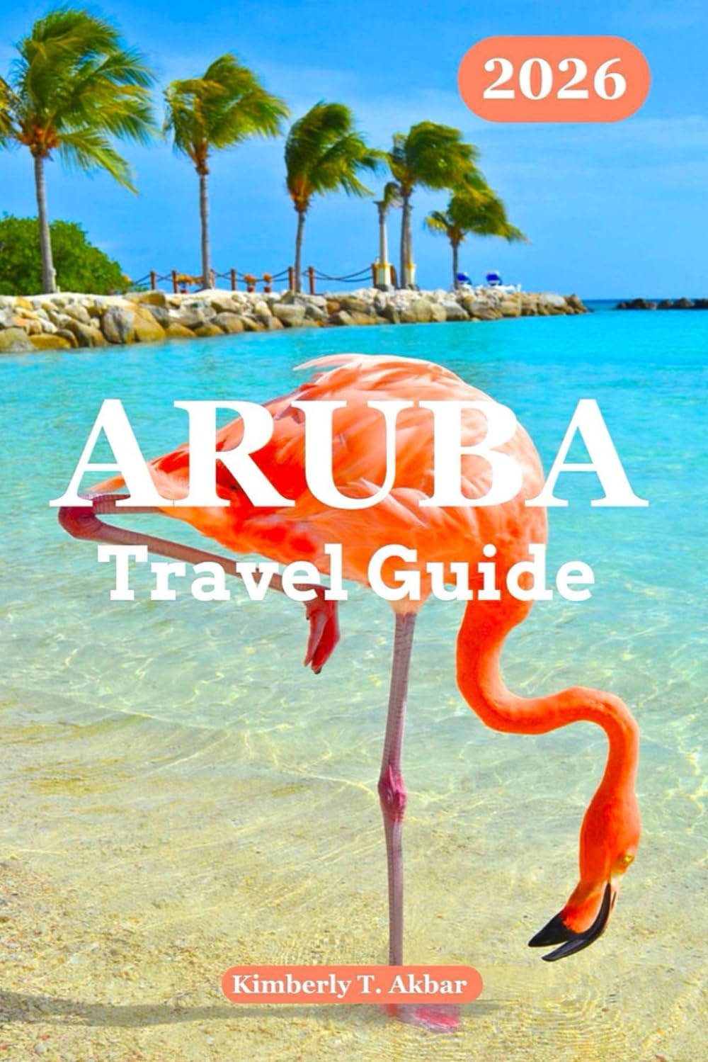 Aruba Travel Guide 2026: Discover Aruba’s Natural Charm, Best Beaches, Culture, Adventures, Hidden Gems with Budget planning & Insider Tips