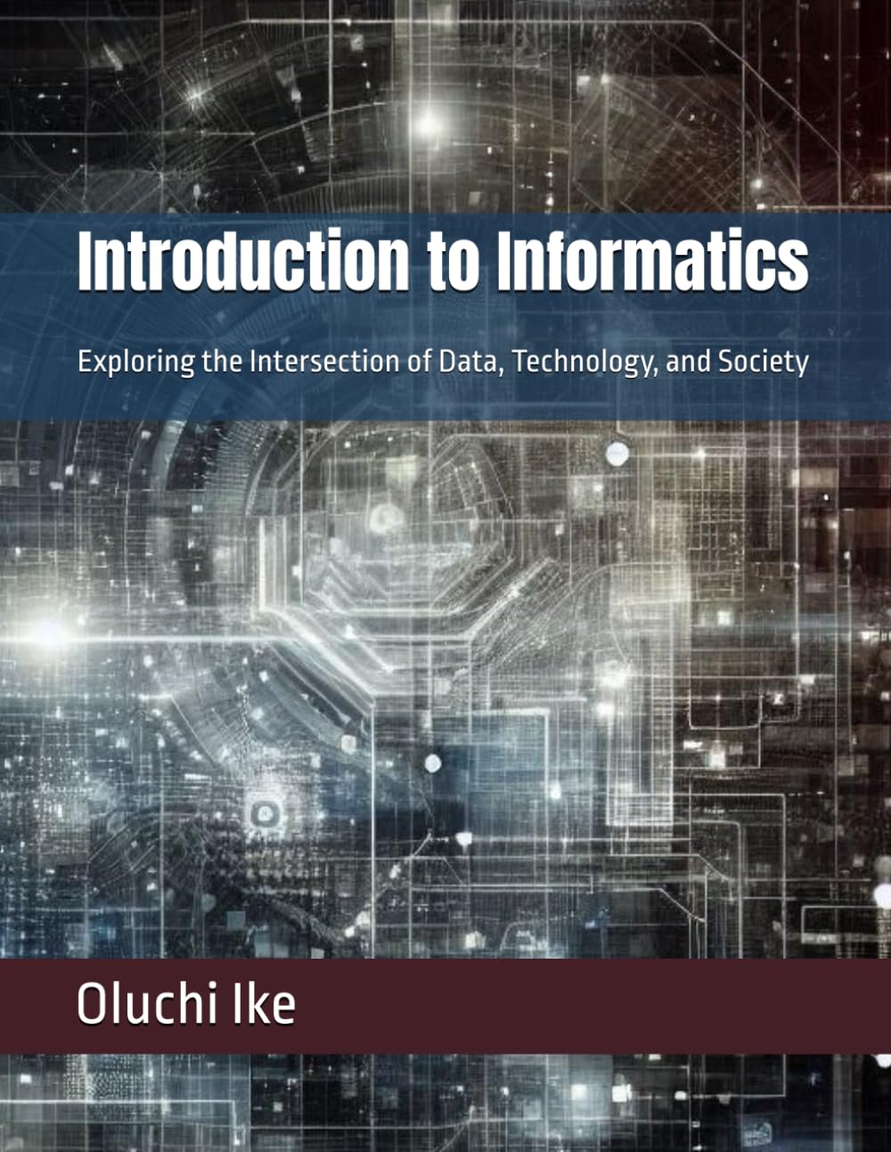 Introduction to Informatics: Exploring the Intersection of Data, Technology, and Society (Informatics Mastery Series: A 16-Book Collection on the Power of Information)