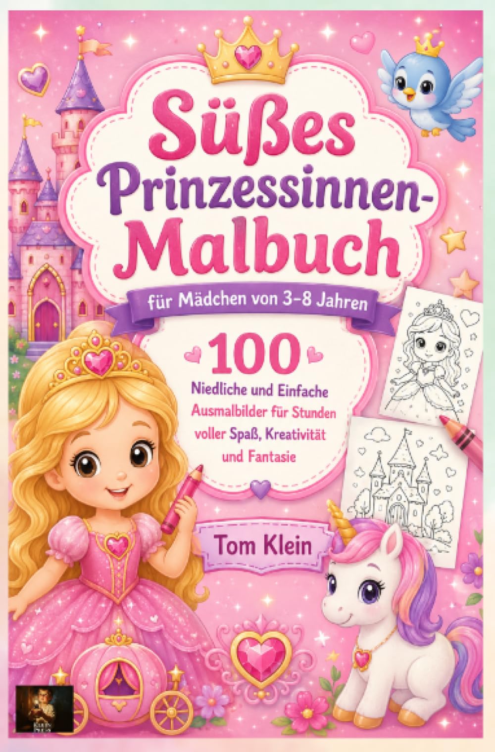 Süßes Prinzessinnen-Malbuch für Mädchen von 3–8 Jahren: 100 Niedliche und Einfache Ausmalbilder für Stunden voller Spaß, Kreativität und Fantasie