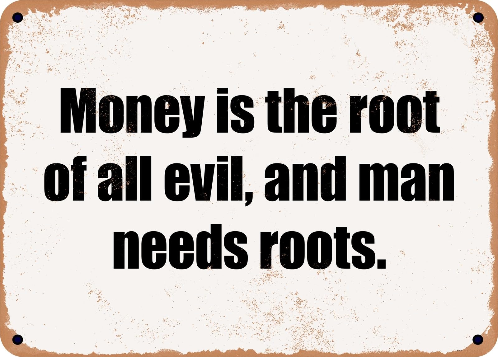 Miaomansenstore Metal Sign - Money Is The Root Of All Evil, And Man Needs Roots Home Decor