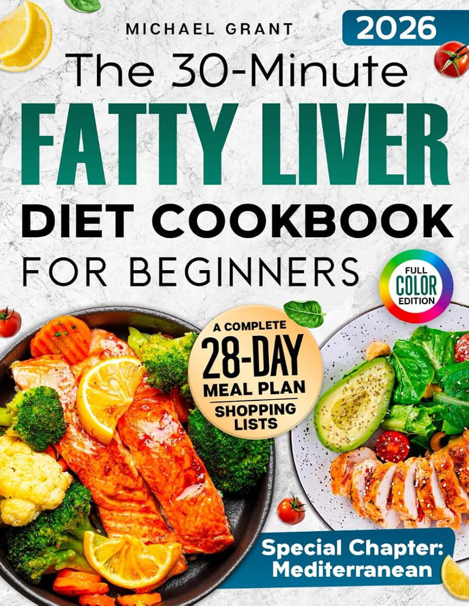 El libro de cocina de 30 minutos sobre la dieta del hígado graso para principiantes: recetas rápidas y deliciosas | Plan de comidas de 28 días para desintoxicarse, mejorar la salud del hígado, aumentar la energía y perder peso. Incluye lista de compras