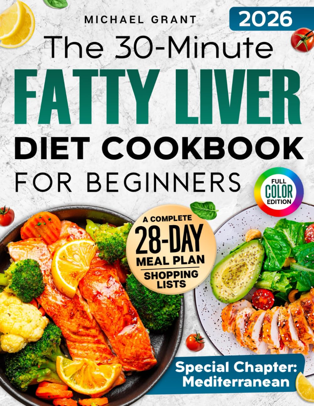 The 30-Minute Fatty Liver Diet Cookbook for Beginners: Quick and Delicious Recipes | 28-Day Meal Plan to Detox, Support Liver Health, Boost Energy, and Lose Weight. Includes Shopping List      Paperback – September 28, 2025