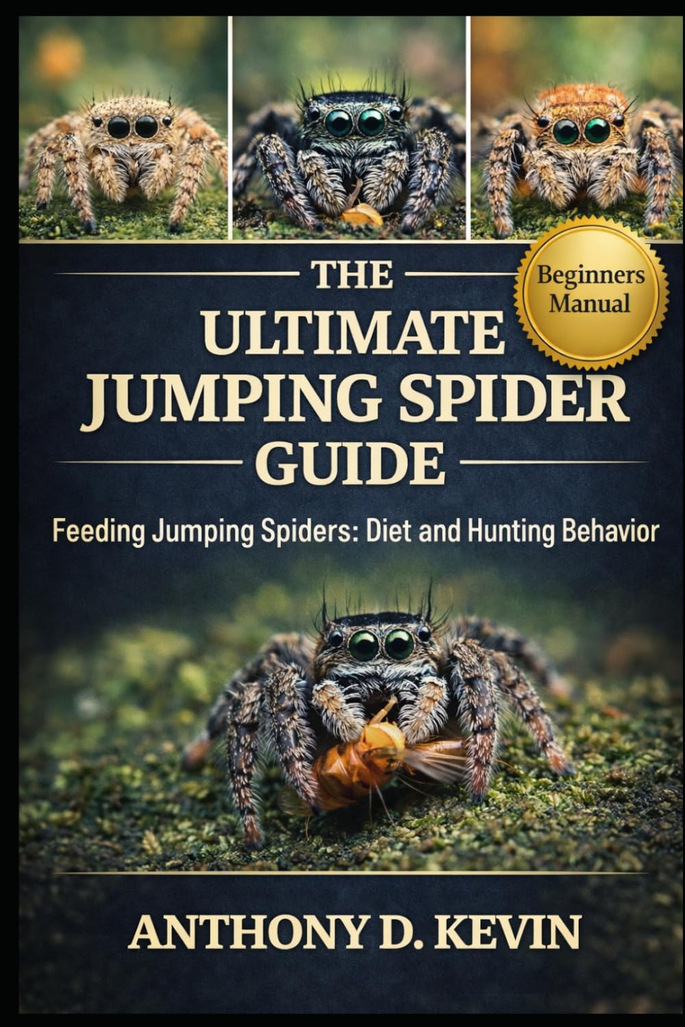 THE ULTIMATE JUMPING SPIDER GUIDE: Feeding Jumping Spiders: Diet and Hunting Behavior