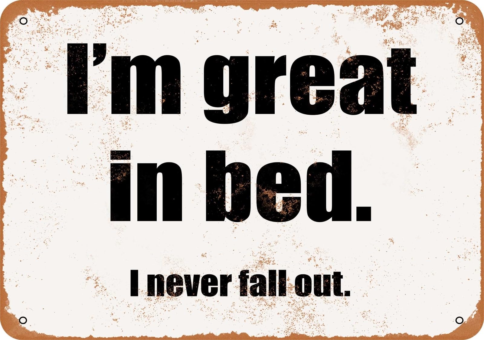 Miaomansenstore Metal Sign - I'm Great In Bed I Never Fall Out- Vintage Look Home Decor