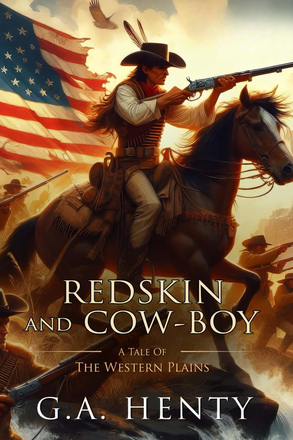 Redskin and Cow-Boy: A Tale of the Western Plains: Complete with Classic illustrations and Annotation
