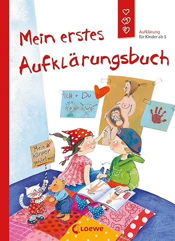 Mein erstes Aufkl&auml;rungsbuch (Starke Kinder, gl&uuml;ckliche Eltern): Aufkl&auml;rung f&uuml;r Kinder ab 5