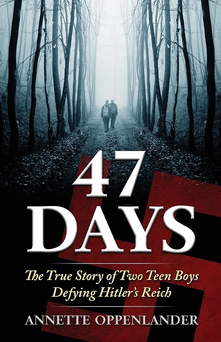 47 Days: The True Story of Two Teen Boys Defying Hitler's Reich (Historias biográficas de la Segunda Guerra Mundial para adolescentes)