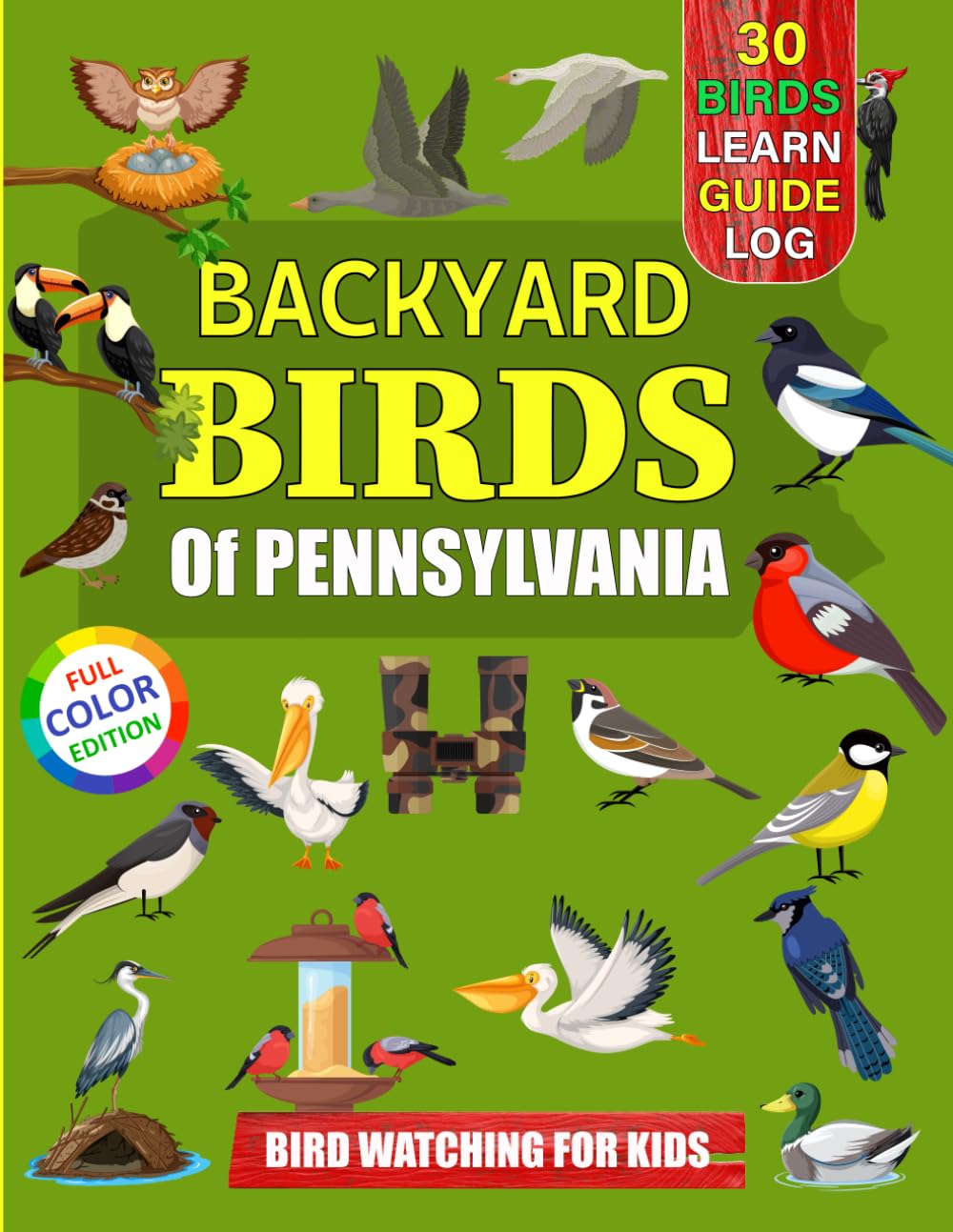 Backyard Birds Of Pennsylvania: Bird watching guide and logbook with 30 backyard birds of Pennsylvania for kids, teens and beginners - includes Bird ... guide information, journal, notes and more.