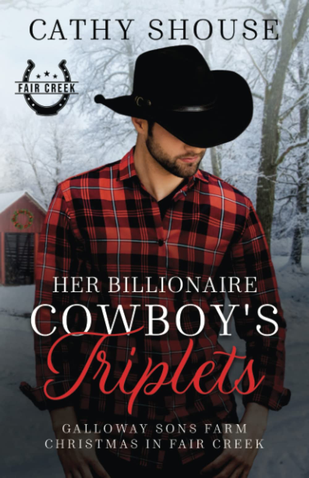 Her Billionaire Cowboy's Triplets: A Galloway Sons Farm Novel (Christmas in Fair Creek, Book 2) (Galloway Sons Farm Romance)