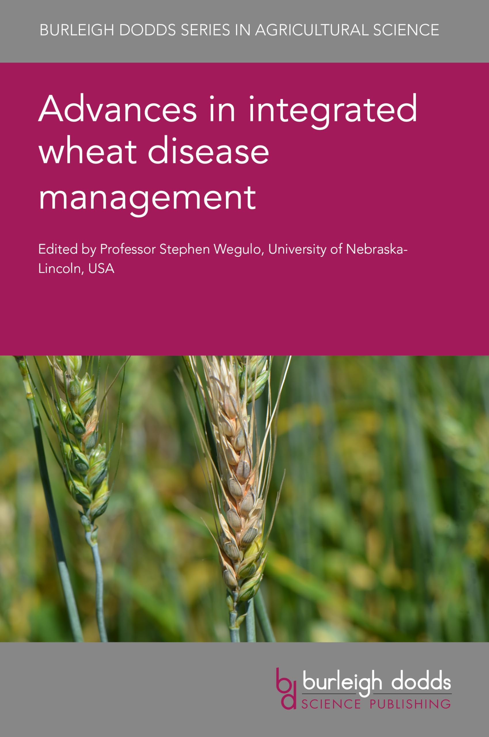 Advances in Integrated Wheat Disease Management (Burleigh Dodds Series in Agricultural Science, 189)