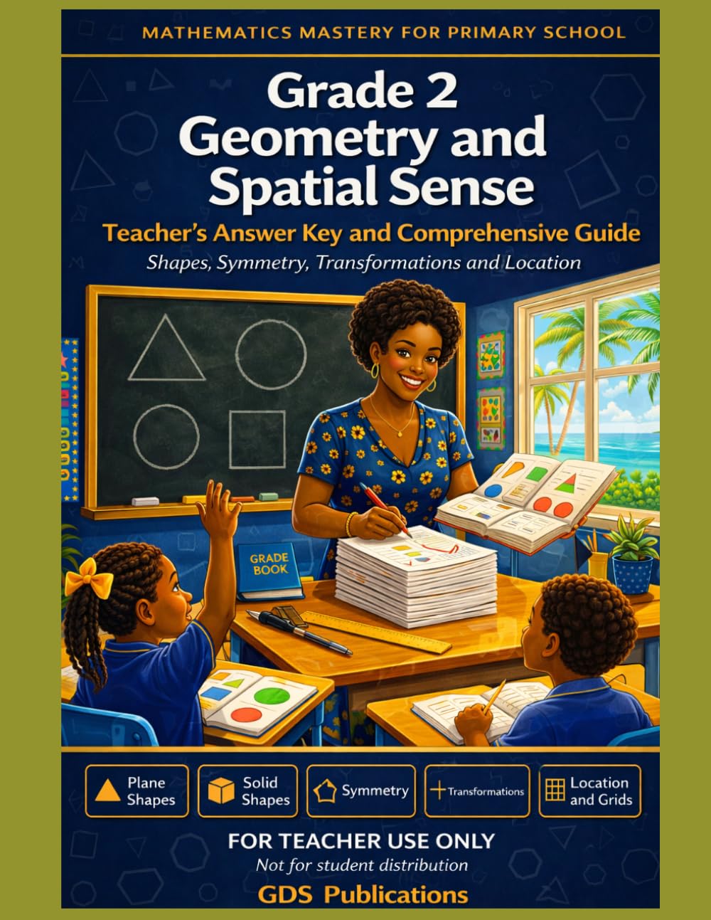 Grade 2: Geometry - Teacher's Guide: Primary Math Mastery Series (Mathematics Mastery for Grade School)
