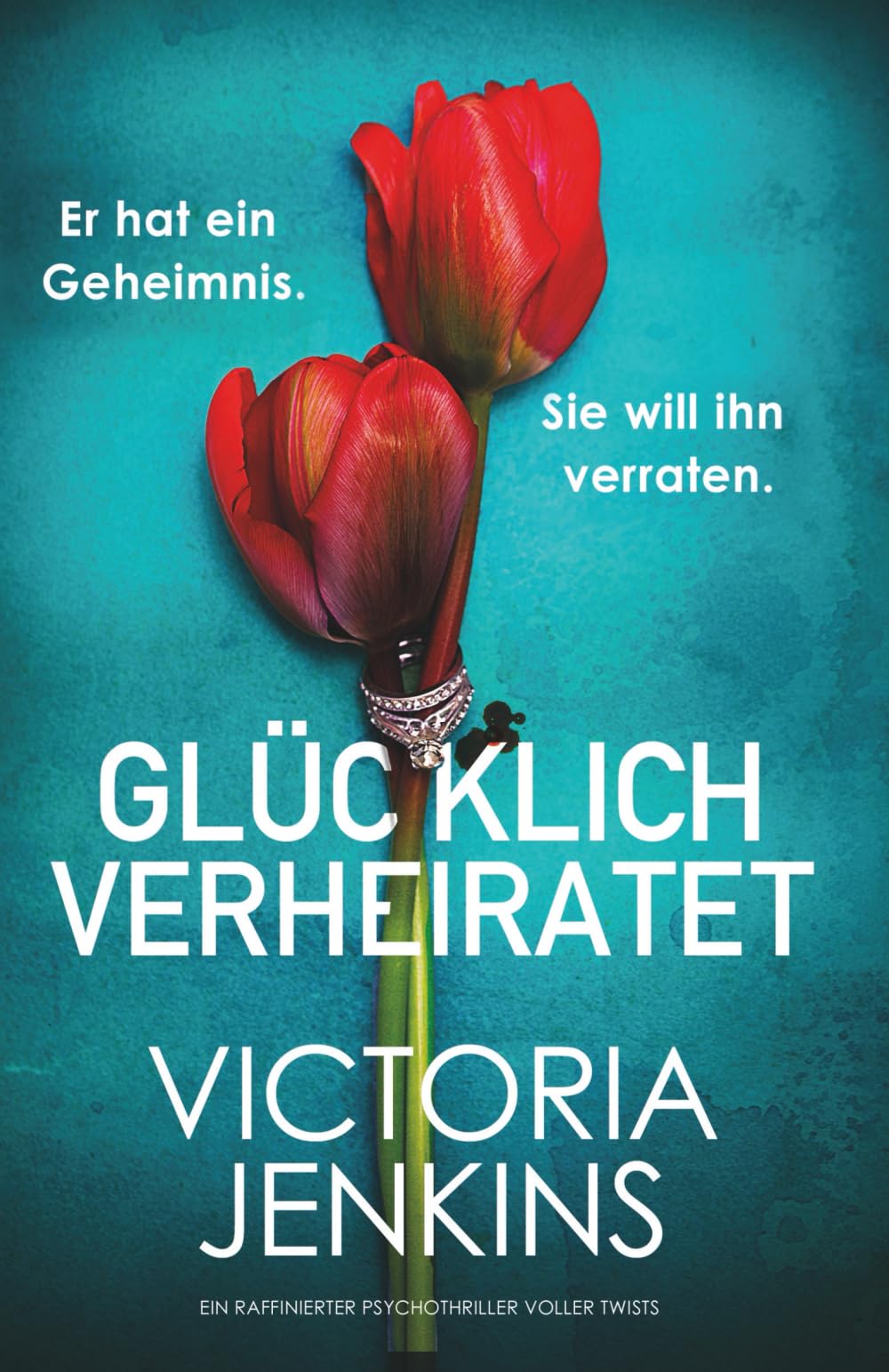 Glücklich verheiratet: Ein raffinierter Psychothriller voller Twists
