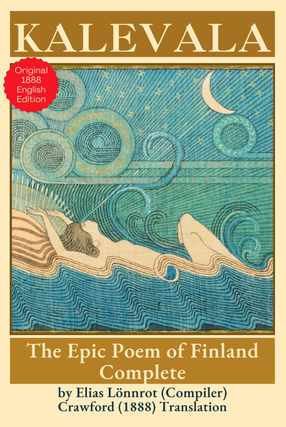 Kalevala: An Epic Poem of Finnish Mythology, Creation, and Folklore – Original 1888 Crawford Translation Edition HARDCOVER