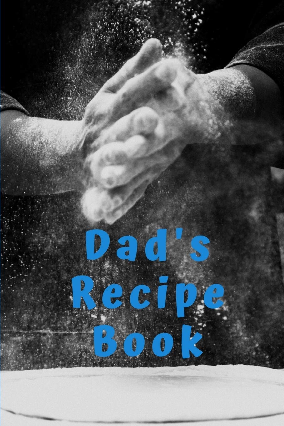 Dad's Recipe Book: Blank Recipe Book to Write In, Save and Treasure over 50 Favorite Family Recipes