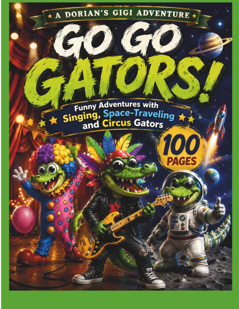 GO GO GATORS!: FUNNY ADVENTURES WITH SINGING, SPACE-TRAVEL AND CIRCUS GATORS (DORIAN'S GIGI ADVENTURES)