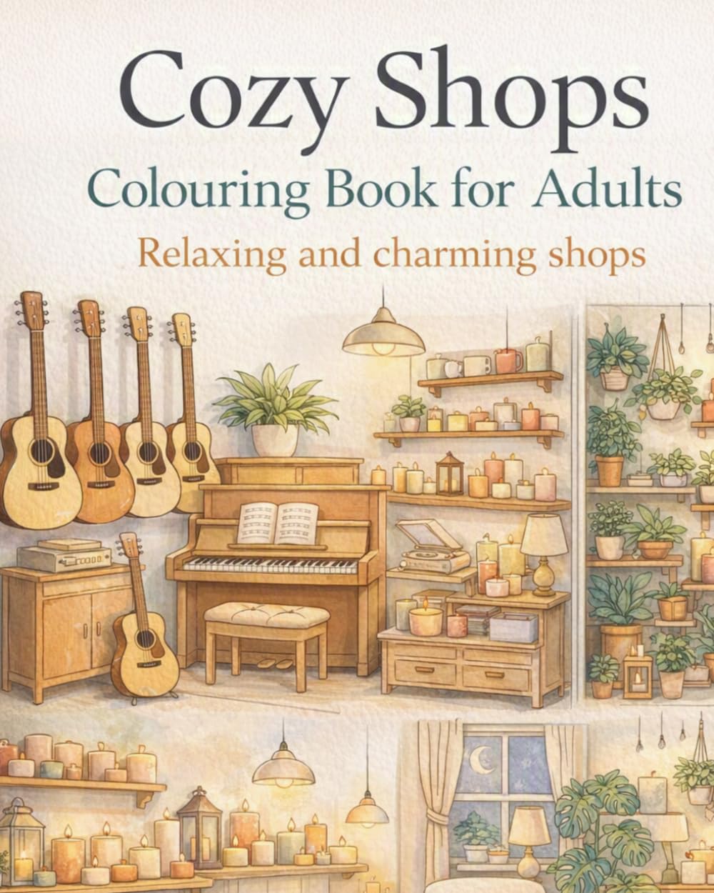 Cozy Shops Colouring Book for Adults: Relaxing and charming shops: Relaxing street scenes, cute cafés, bookstores and boutiques for stress relief (Cozy Corners Coloring Collection)