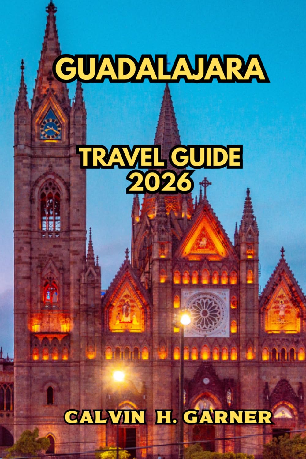 Guadalajara Travel Guide 2026: Your Complete Guide to Mariachi Culture, Tequila Country, Tlaquepaque Crafts, Tapatío Food, Historic Neighborhoods, and ... in Mexico's Most Culturally Rich City