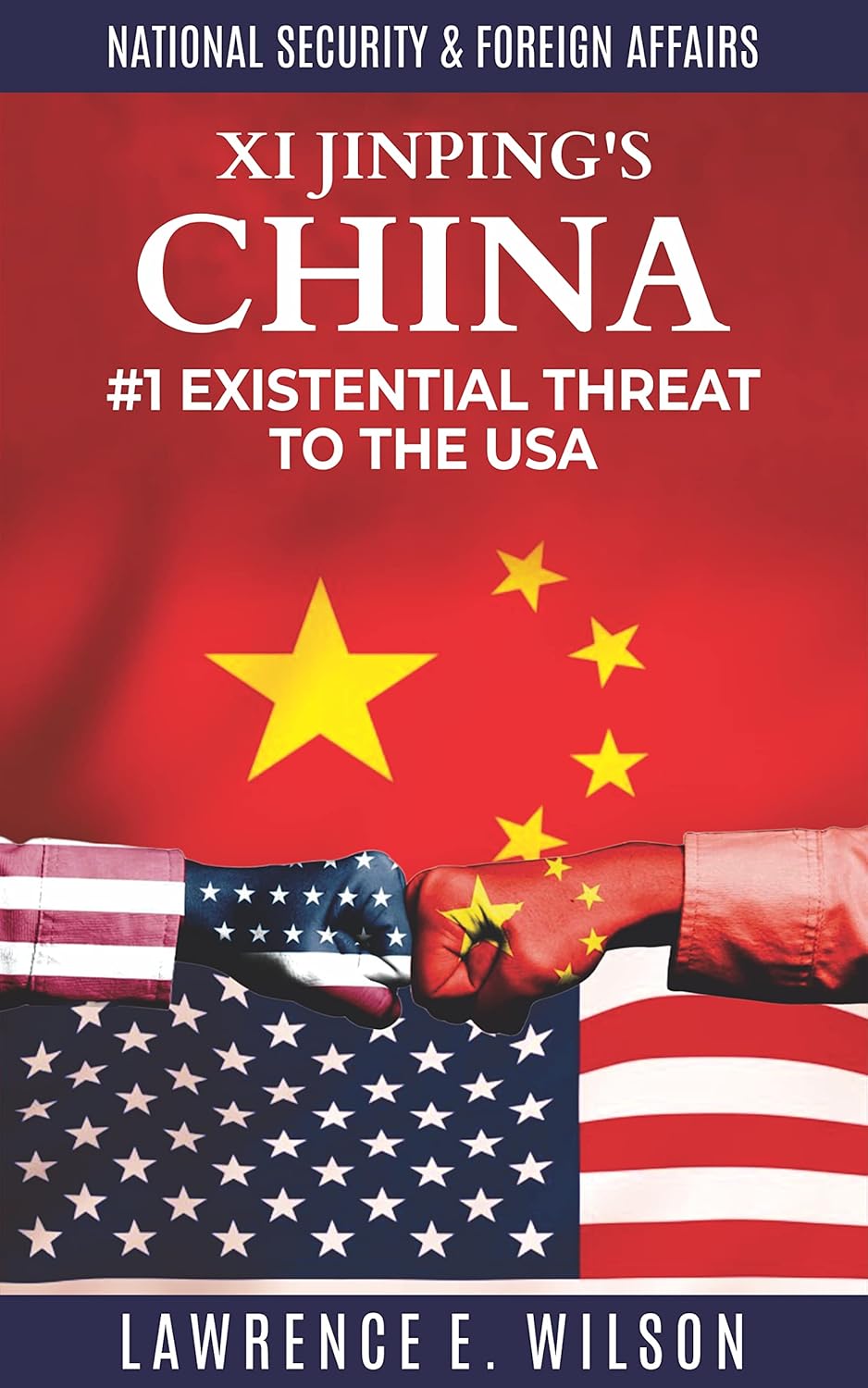 Xi Jinping’s China 1 Existential Threat to the USA (National Security