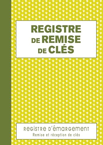 Registre de Remise de Clés: Cahier d'émargement pour gérer la remise et la réception de clés et trousseaux de clés de vos bâtiments.