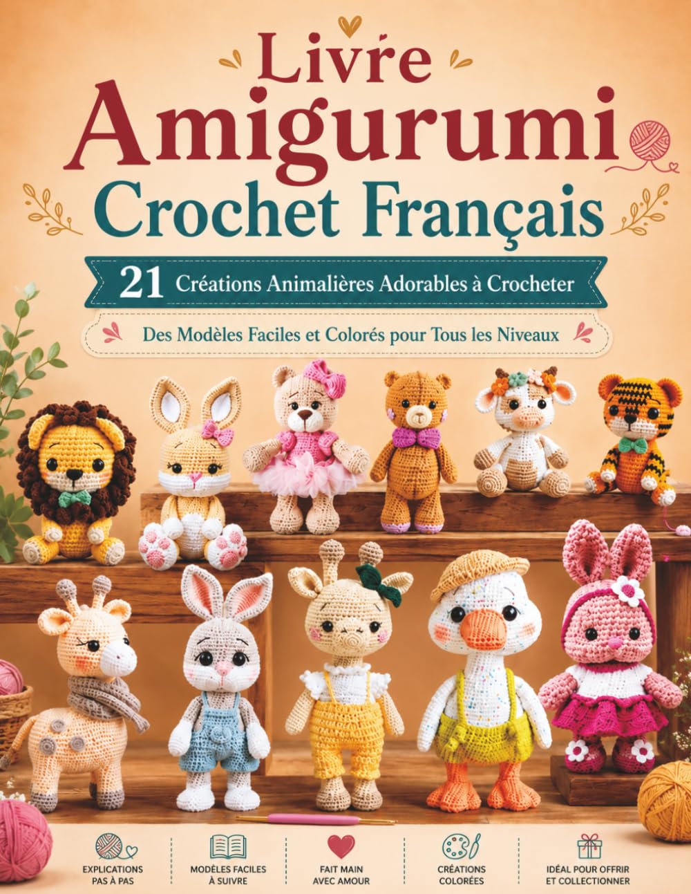 Livre Amigurumi Crochet Français: 21 Créations Animalières Adorables à Crocheter Des Modèles Faciles et Colorés pour Tous les Niveaux