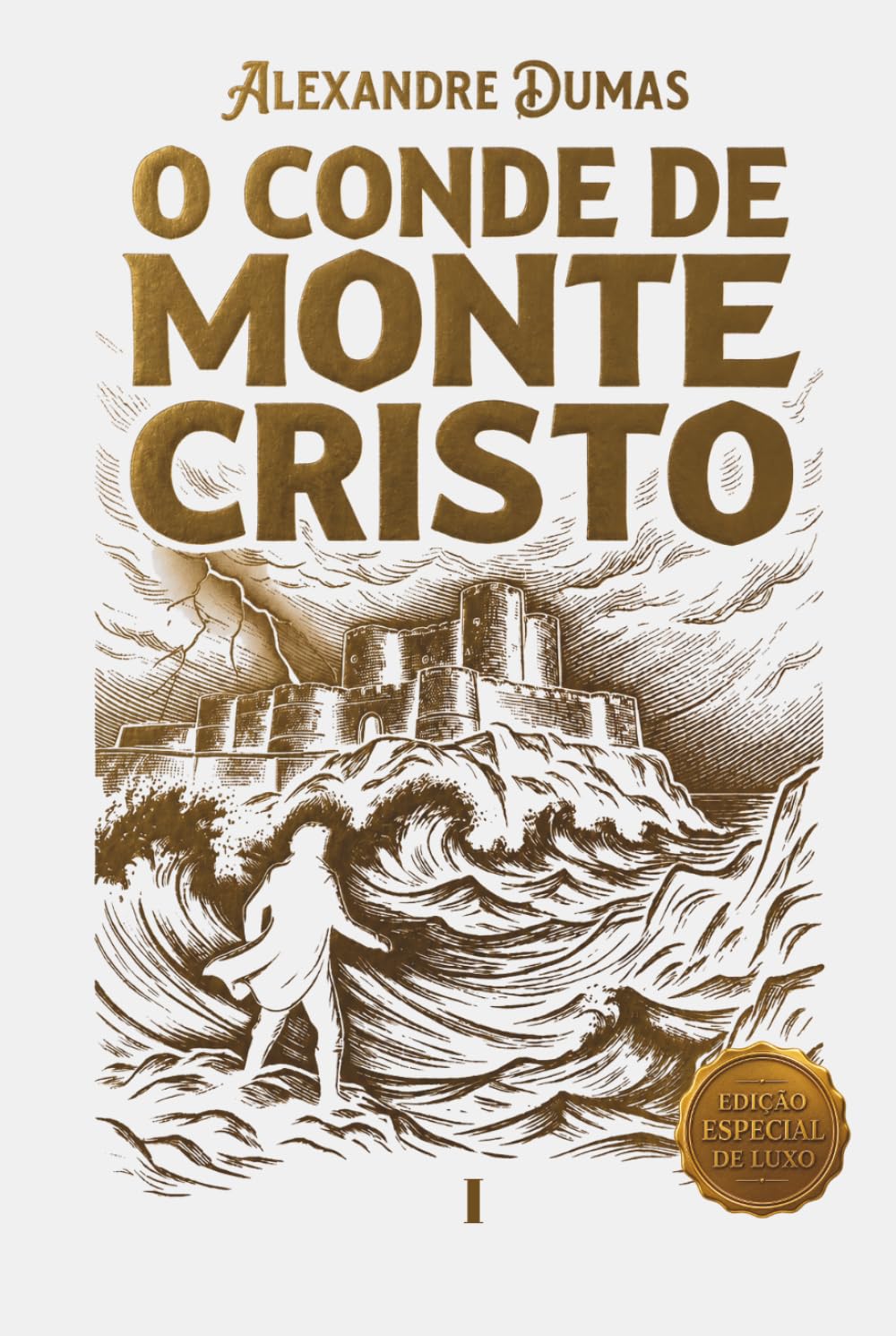O Conde de Monte Cristo: Edição Especial de Luxo Volume I